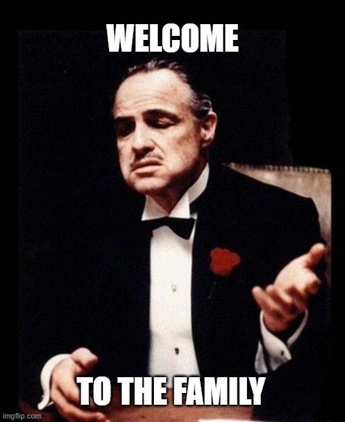 Godfather welcome to the family